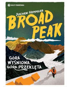 Broad Peak. Góra wyśniona, góra przeklęta (e-book)